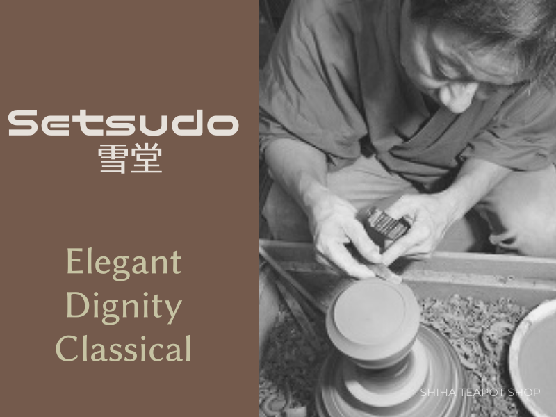 SETSUDO 雪堂– SHIHA TEAPOT SHOP