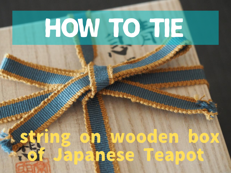 How to Tie String on Wooden box of Japanese Teapot (Tomobako)