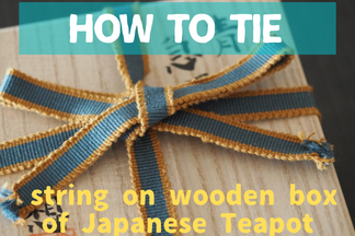 How to Tie String on Wooden box of Japanese Teapot (Tomobako)