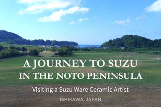 A Journey to Meet a Suzuyaki Artist (Ishikawa, Japan)